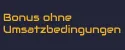 bonus ohne umsatzbedingungen